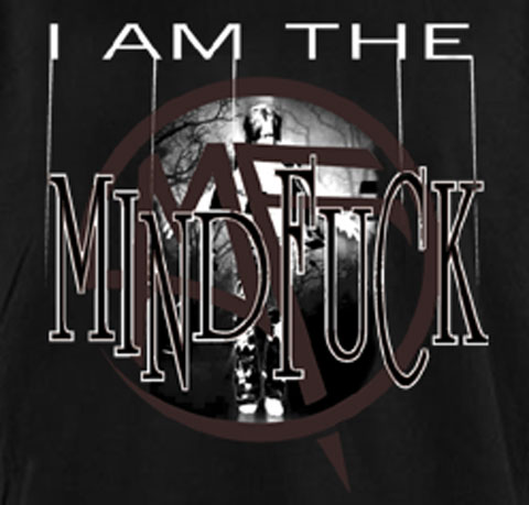 I am the mind fuck shirt